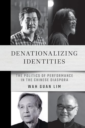 Denationalizing Identities : The Politics of Performance in the Chinese Diaspora