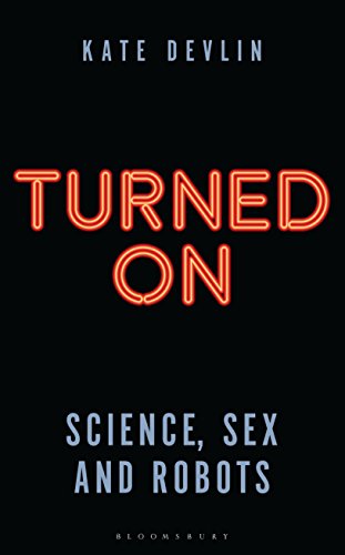 Turned On: Science, Sex and Robots