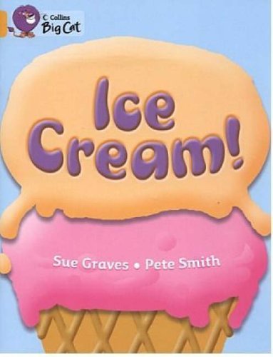 Ice Cream: An information book full of facts about ice cream. (Collins Big Cat): Band 09/Gold