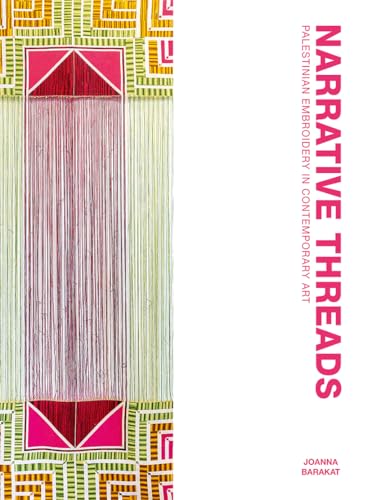 Narrative Threads : Palestinian Embroidery in Contemporary Art