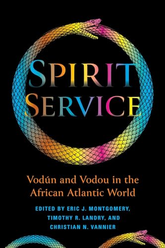 Spirit Service: Vodun and Vodou in the African Atlantic World