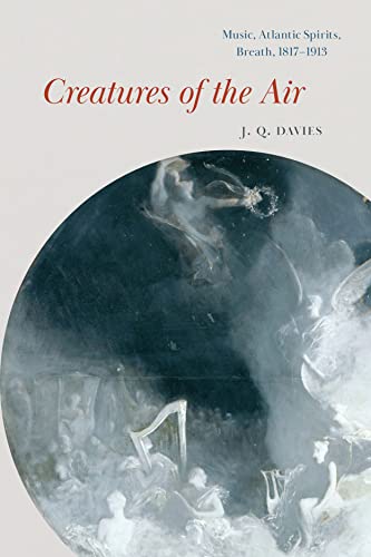 Creatures of the Air : Music, Atlantic Spirits, Breath, 1817–1913