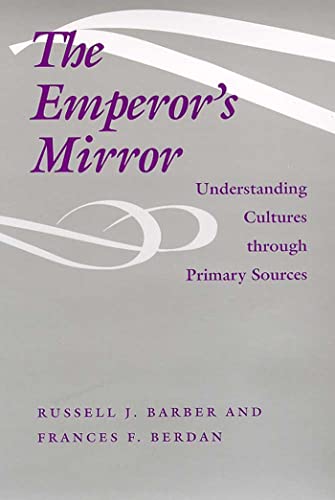 The Emperor's Mirror : Understanding Cultures Through Primary Sources