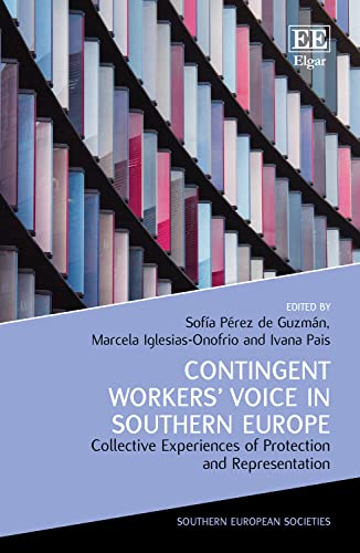 Contingent Workers Voice in Southern Europe: Collective Experiences of Protection and Representation