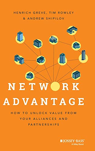 Network Advantage: How to Unlock Value from Your Alliances and Partnerships