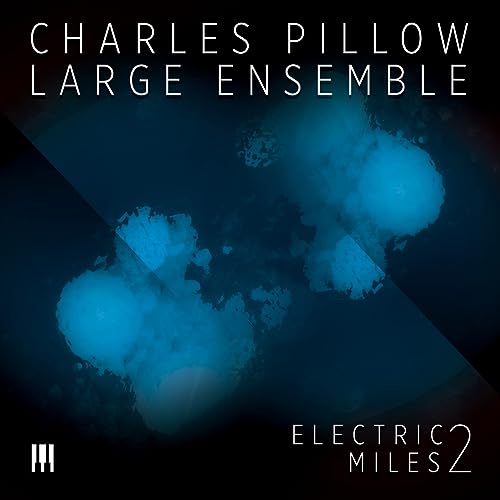 CD cover for Charles Pillow’s “Electric Miles 2” with abstract blue design.