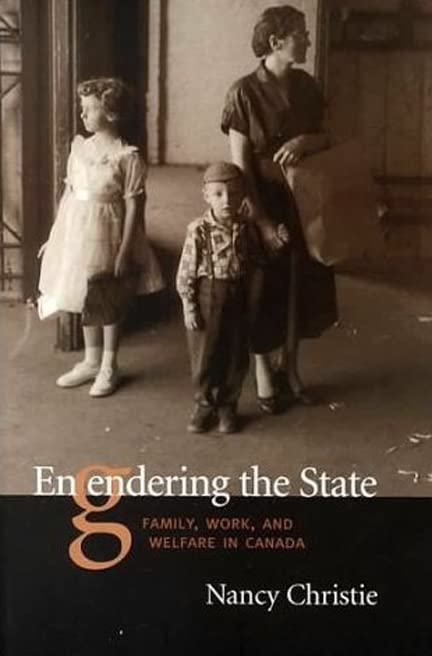 Engendering the State : Family, Work, and Welfare in Canada