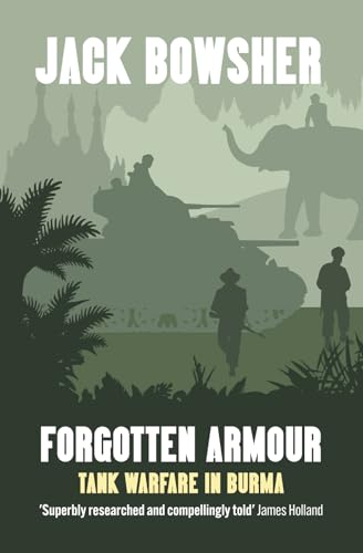 Forgotten Armour : Tank Warfare in Burma