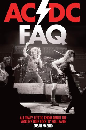 AC/DC FAQ : All That's Left to Know About the World's True Rock 'n' Roll Band