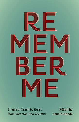 Remember Me : Poems to Learn by Heart from Aotearoa New Zealand