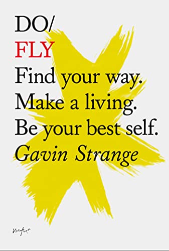 Do Fly: Find Your Way. Make a Living. be Your Best Self. (Do Books)