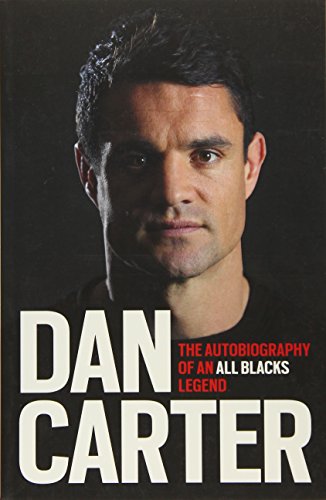 Dan Carter: The Autobiography of an All Blacks Legend