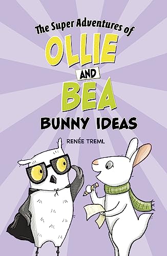 Bunny Ideas (The Super Adventures of Ollie and Bea)