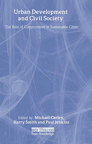 Urban Development and Civil Society : The Role of Communities in Sustainable Cities