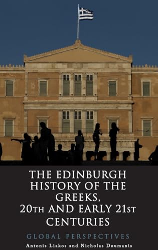 The Edinburgh History of the Greeks, 20th and Early 21st Centuries : Global Perspectives