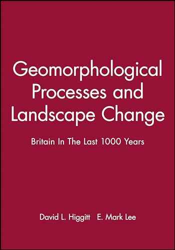 Geomorphological Processes and Landscape Change: Britain in the Last 1000 Years