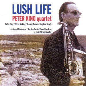 CD cover for “Lush Life” by Peter King Quartet, featuring a saxophonist.