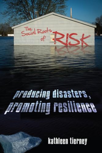 The Social Roots of Risk: Producing Disasters