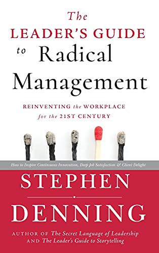 The Leaders Guide to Radical Management: Reinventing the Workplace for the 21st Century