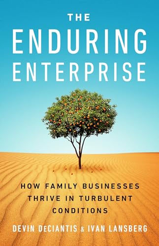 The Enduring Enterprise : How Family Businesses Thrive in Turbulent Conditions