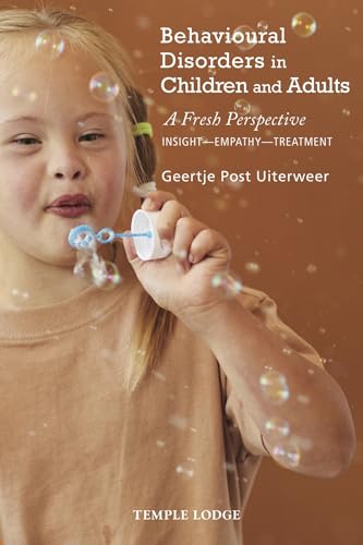 Behavioural Disorders in Children and Adults : A Fresh Perspective: Insight - Empathy - Treatment