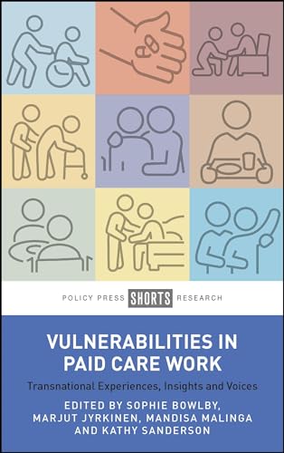 Vulnerabilities in Paid Care Work : Transnational Experiences, Insights and Voices