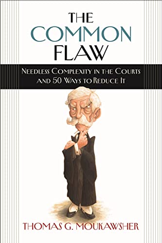 The Common Flaw – Needless Complexity in the Courts and 50 Ways to Reduce It