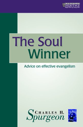 The Soul Winner: Advice on Effective Evangelism