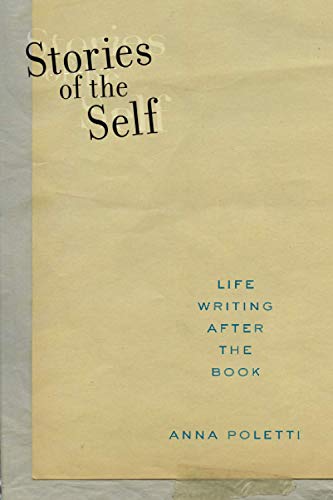 Stories of the Self: Life Writing after the Book: 27 (Postmillennial Pop)
