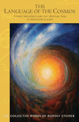 The The Language of the Cosmos : Cosmic Influences and the Spiritual Task of Northern Europe