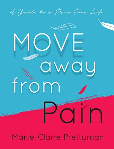 MOVE Away from Pain: A Guide to a Pain Free Life