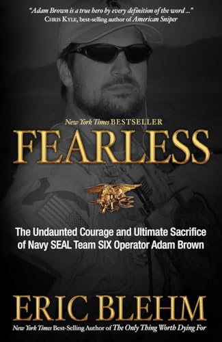Fearless : The Undaunted Courage and Ultimate Sacrifice of Navy Seal Team Six Operator Adam Brown