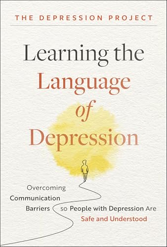 Learning the Language of Depression : Overcoming Communication Barriers so People with Depression Are Safe and Understood