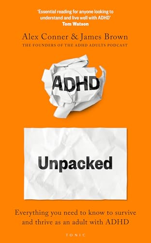 ADHD Unpacked : Everything you need to know to survive and thrive as an adult with ADHD