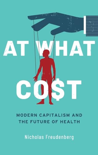 At What Cost : Modern Capitalism and the Future of Health