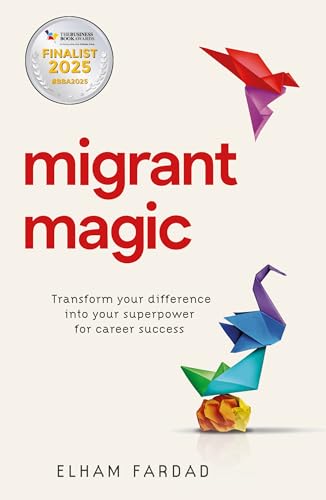 Migrant Magic : Transform your difference into your superpower for career success