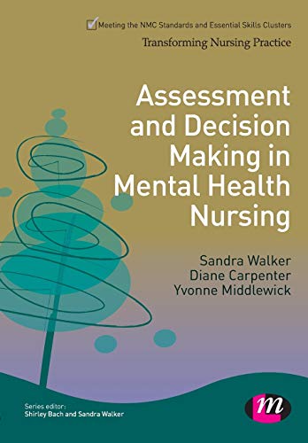 Assessment and Decision Making in Mental Health Nursing (Transforming Nursing Practice Series)