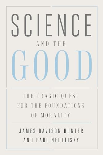 Science and the Good: The Tragic Quest for the Foundations of Morality