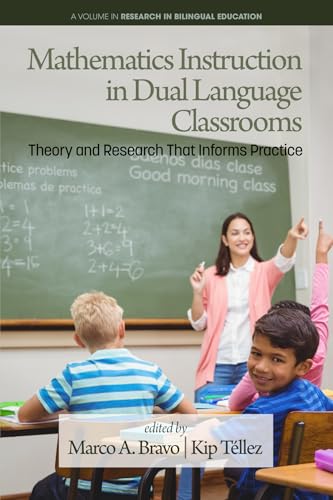 Mathematics Instruction in Dual Language Classrooms : Theory and Research That Informs Practice