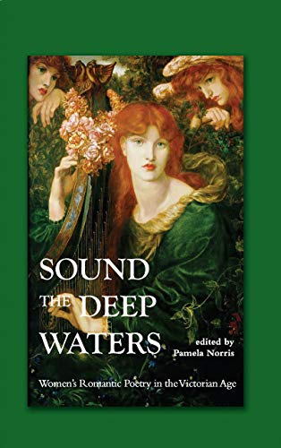 Sound the Deep Waters: Womens Romantic Poetry in the Victorian Age