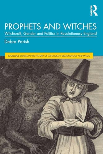 Prophets and Witches : Witchcraft, Gender and Politics in Revolutionary England