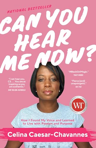 Can You Hear Me Now? : How I Found My Voice and Learned to Live with Passion and Purpose