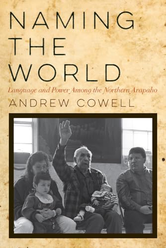 Naming the World : Language and Power Among the Northern Arapaho