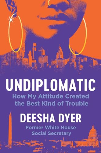 Undiplomatic : How My Attitude Created the Best Kind of Trouble
