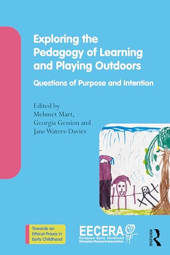 Exploring the Pedagogy of Learning and Playing Outdoors : Questions of Purpose and Intention