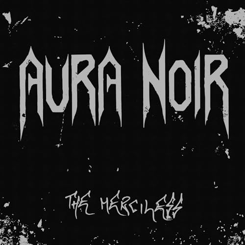 Black album cover with white, jagged lettering: "Aura Noir - The Merciless".