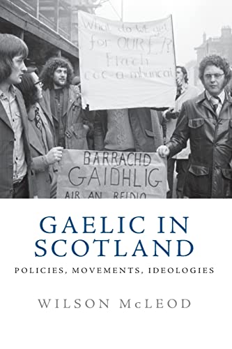 Gaelic in Scotland : Policies, Movements, Ideologies