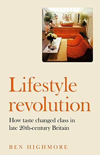 Lifestyle Revolution: How Taste Changed Class in Late-Twentieth-Century Britain