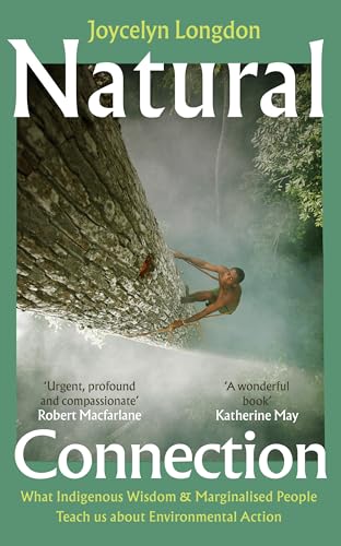 Natural Connection : What indigenous wisdom & marginalised people teach us about environmental action