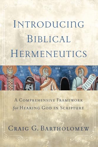 Introducing Biblical Hermeneutics : A Comprehensive Framework for Hearing God in Scripture